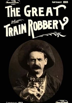 The Great Train Robbery! A Western Epic Showcasing the Early Days of Filmmaking and Starring the Legendary Gilbert M. Anderson!